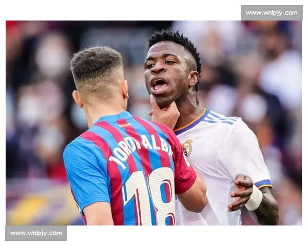 国家德比冲突全记录：亚马尔叫阵引众怒，维尼修斯怒冲对峙